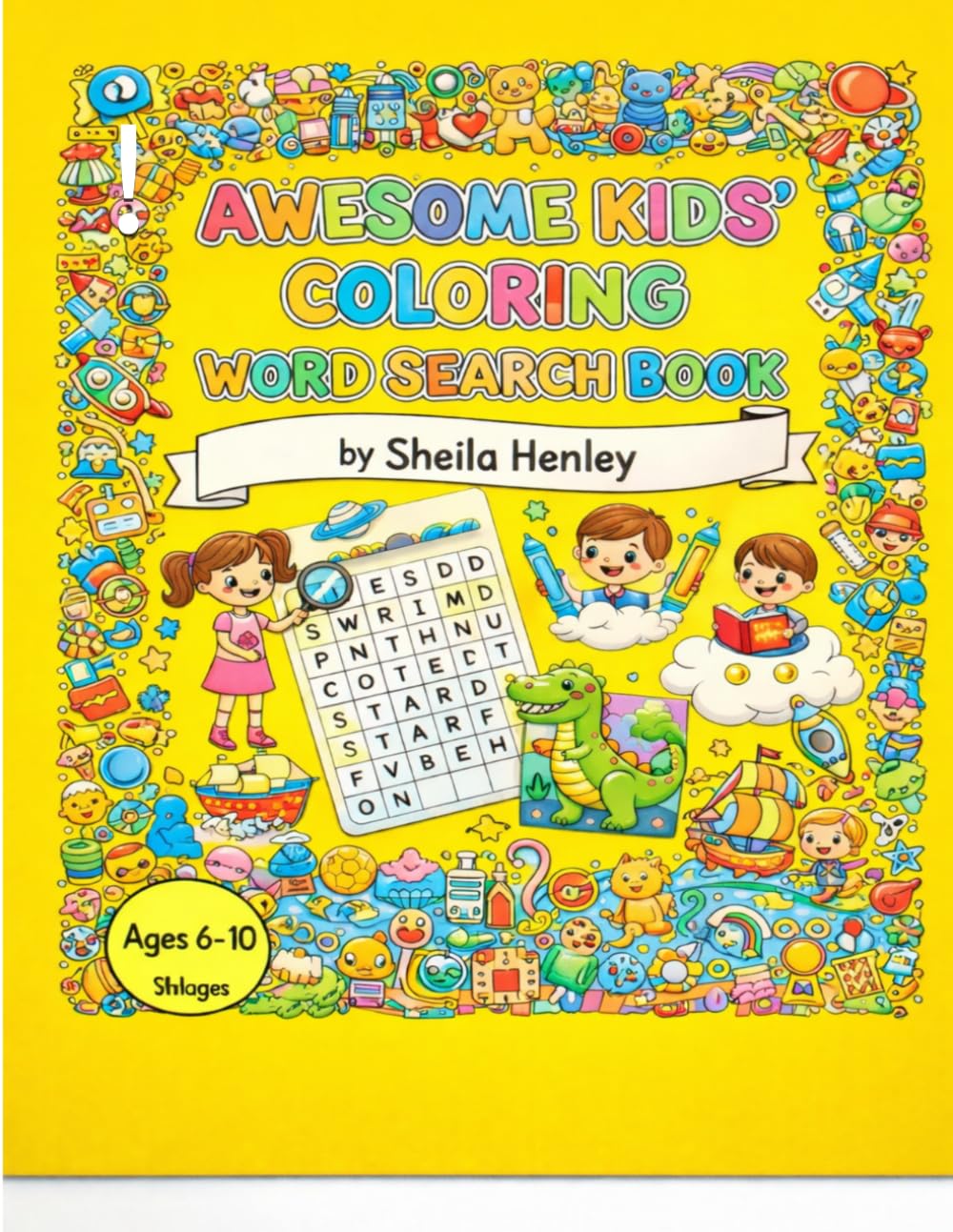 Awesome kids’ Coloring Word Search Book and more!: The Ultimate Activity Book: Dinosaurs, Animals, Space, Sports & More!