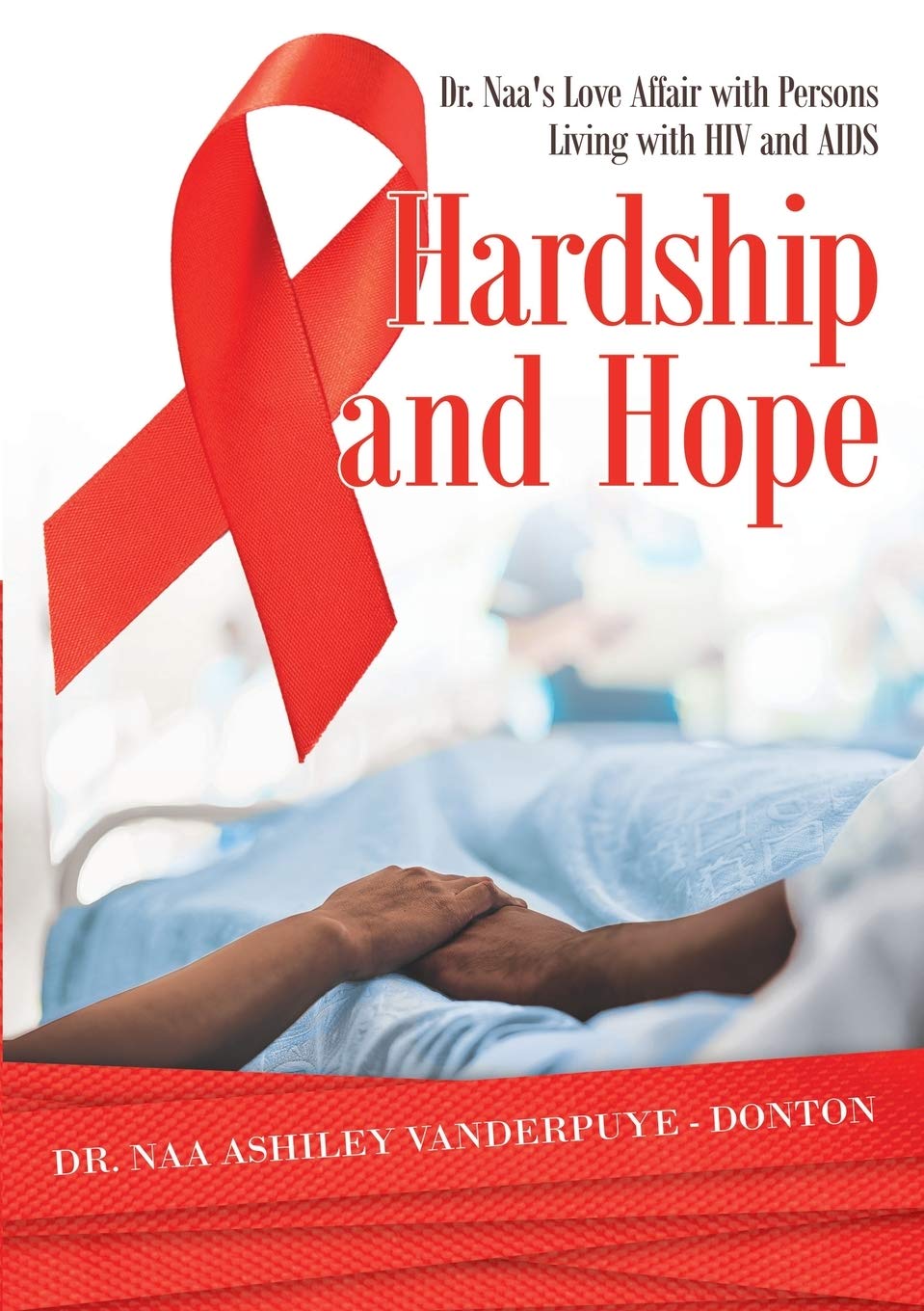 Hardship and Hope: Dr. Naa's Love Affair with Persons Living with HIV and AIDS