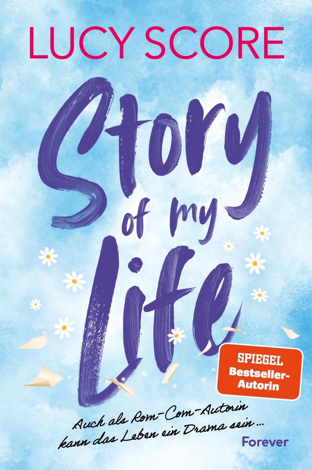 Story of My Life: Roman | Die neue Romance für alle, die Things We Never Got Over geliebt haben
