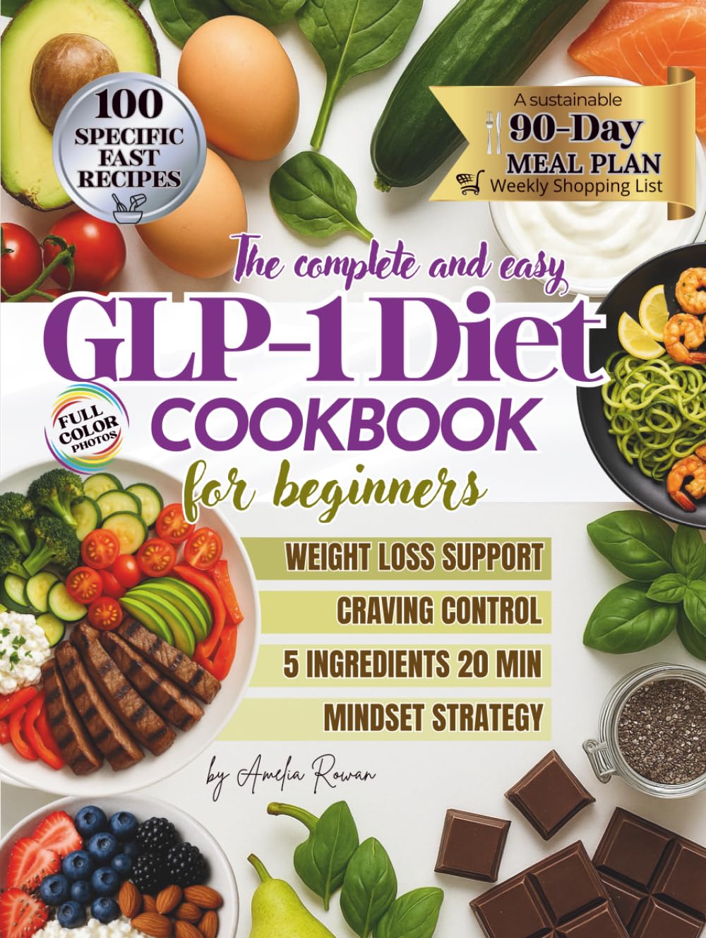 The complete and easy GLP-1 Diet COOKBOOK for beginners: The Ultimate 90-Day GLP-1 Meal Plan: Quick & Easy 5-Ingredient Recipes Ready in 20 Minutes to