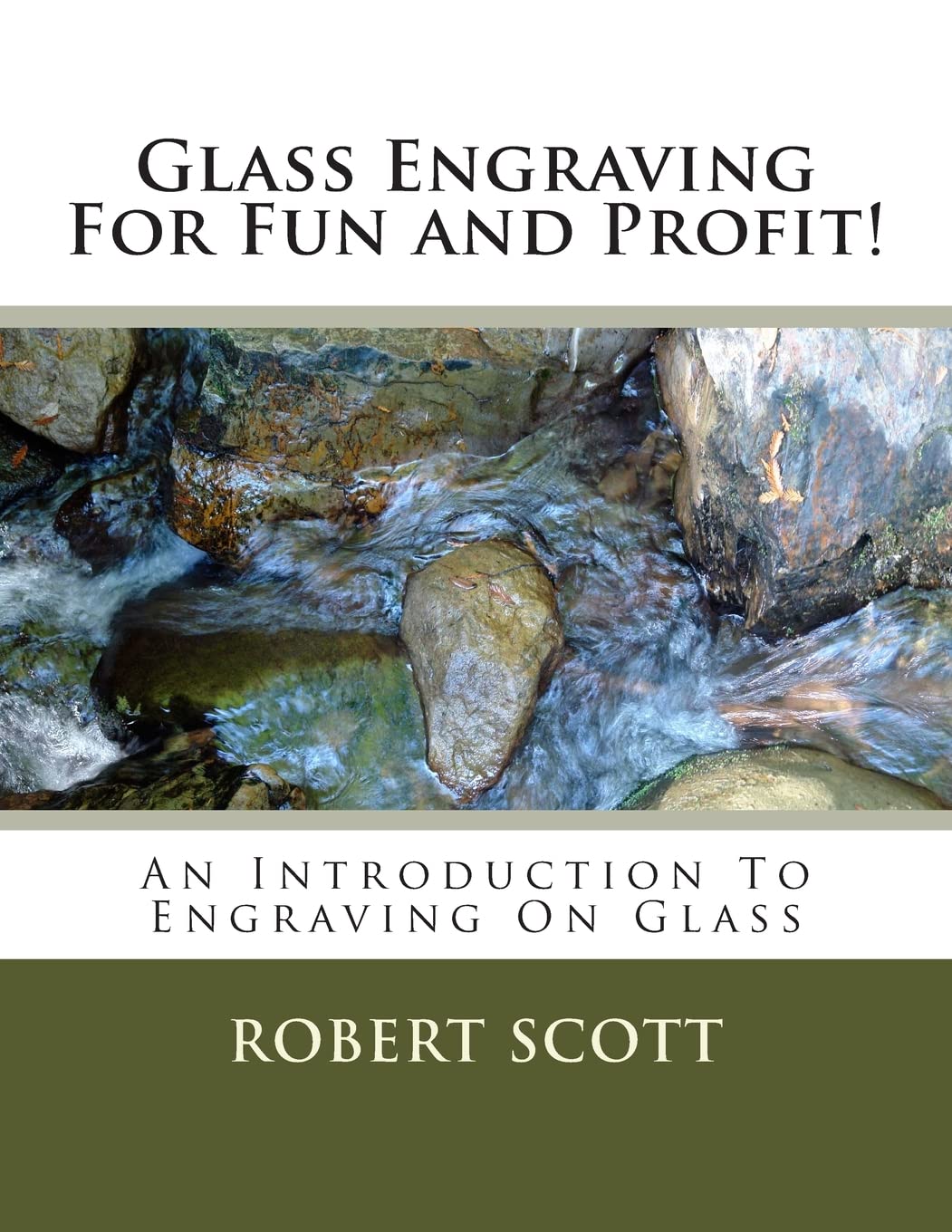 Glass Engraving For Fun and Profit!: An Introduction To Engraving On Glass