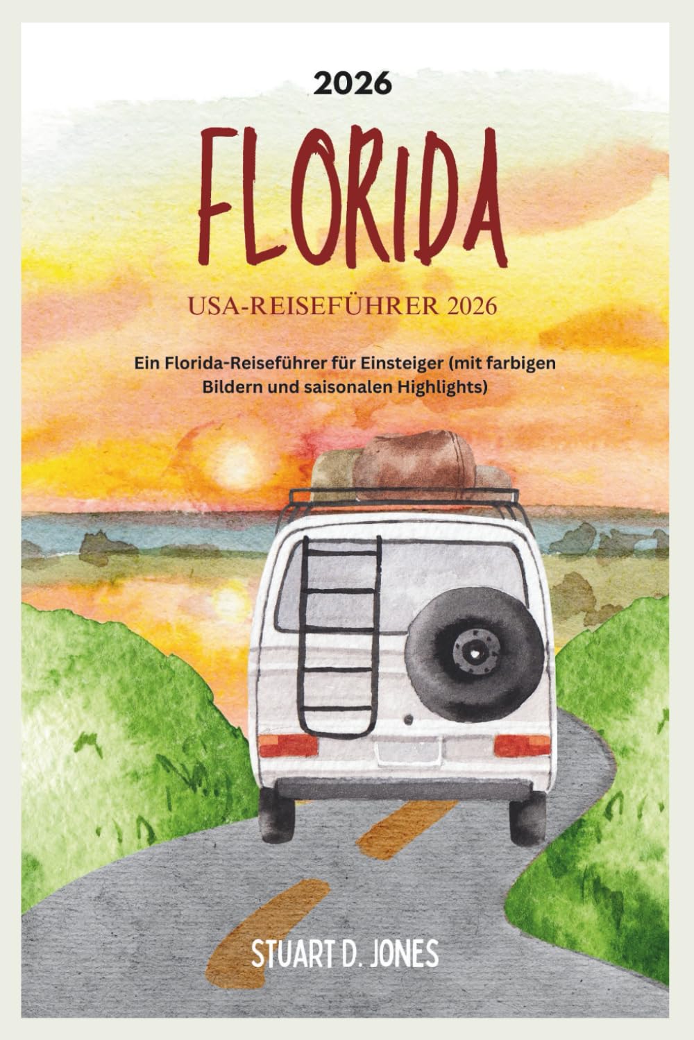 FLORIDA USA-REISEFÜHRER 2026: Ein Florida-Reiseführer für Einsteiger (mit farbigen Bildern und saisonalen Highlights)