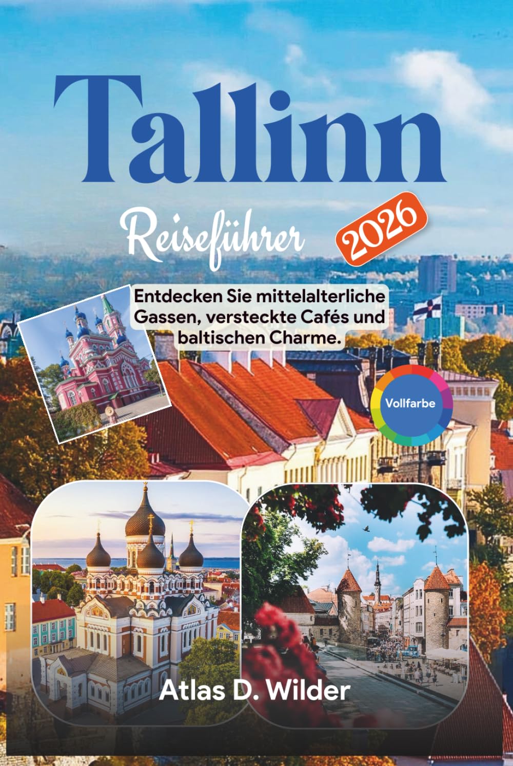 Tallinn Reiseführer 2026: Entdecken Sie mittelalterliche Gassen, versteckte Cafés und baltischen Charme.