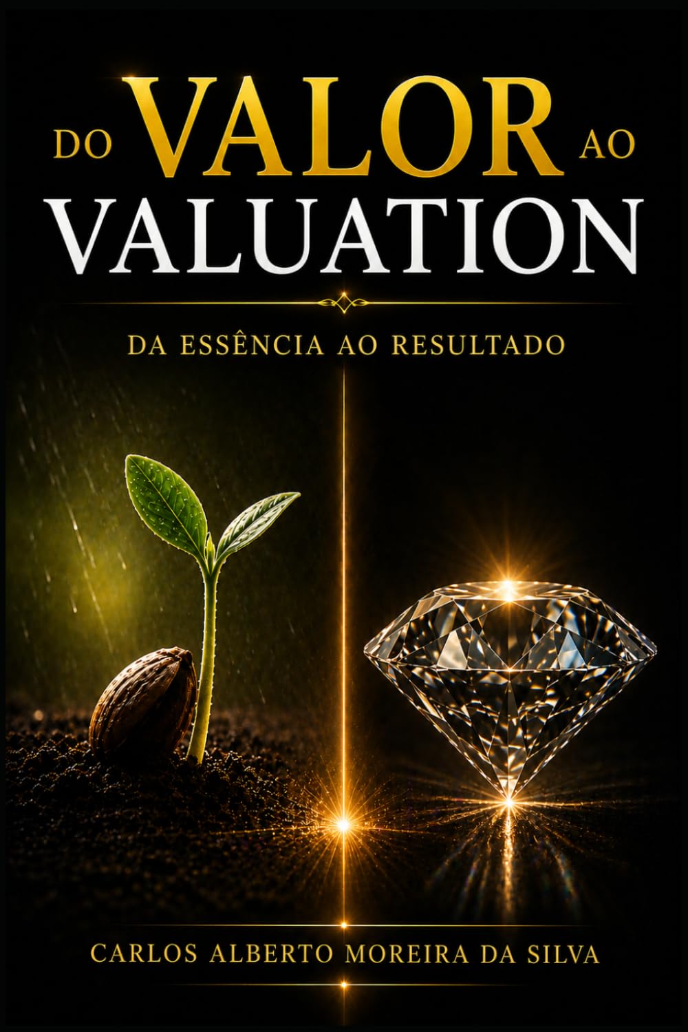 DO VALOR AO VALUATION: Da Essência ao Resultado (Gestão do Valor)