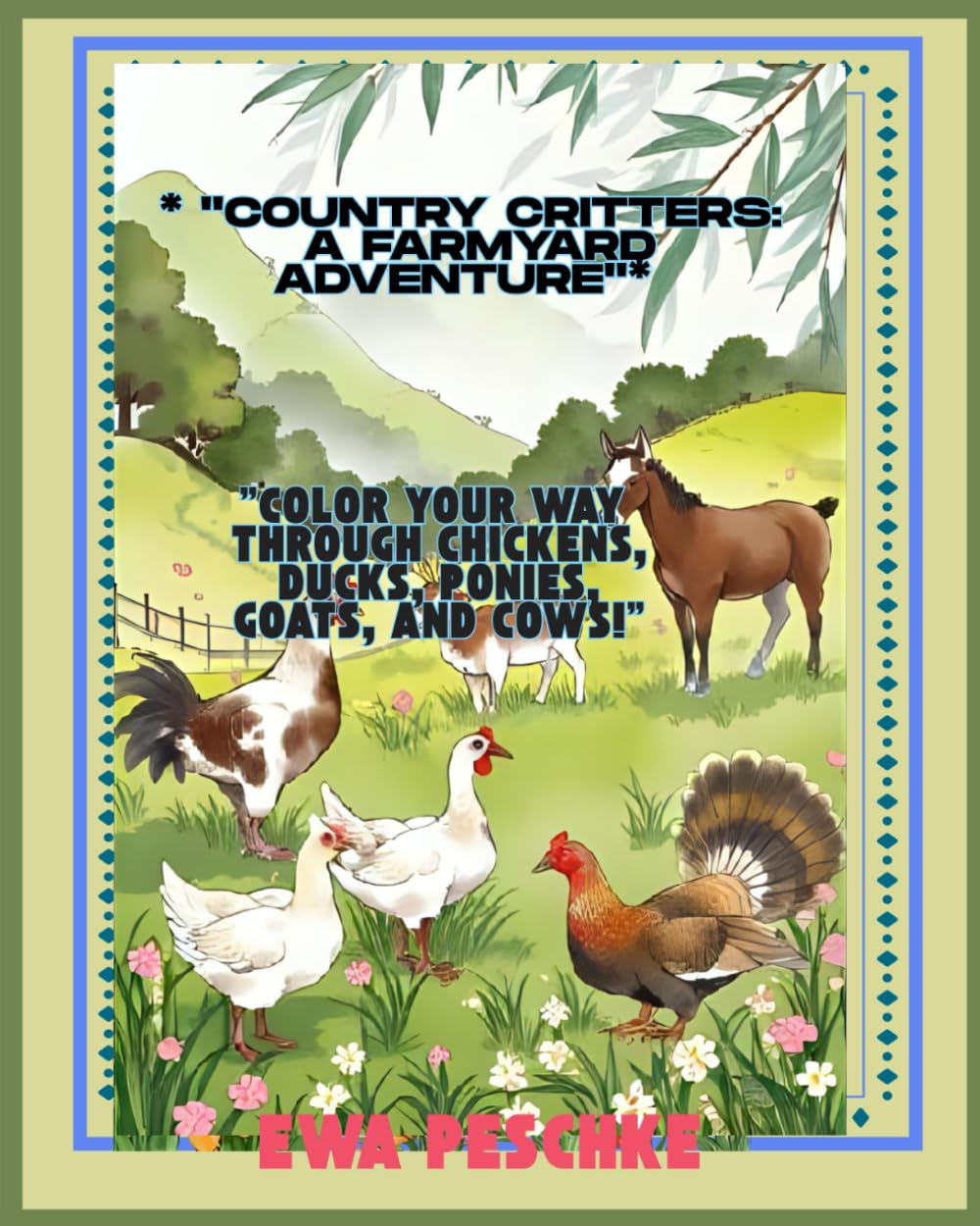 Country Critters: A Farmyard Adventure: Color Your Way Through Chickens, Ducks, Ponies, Goats, and Cows!
