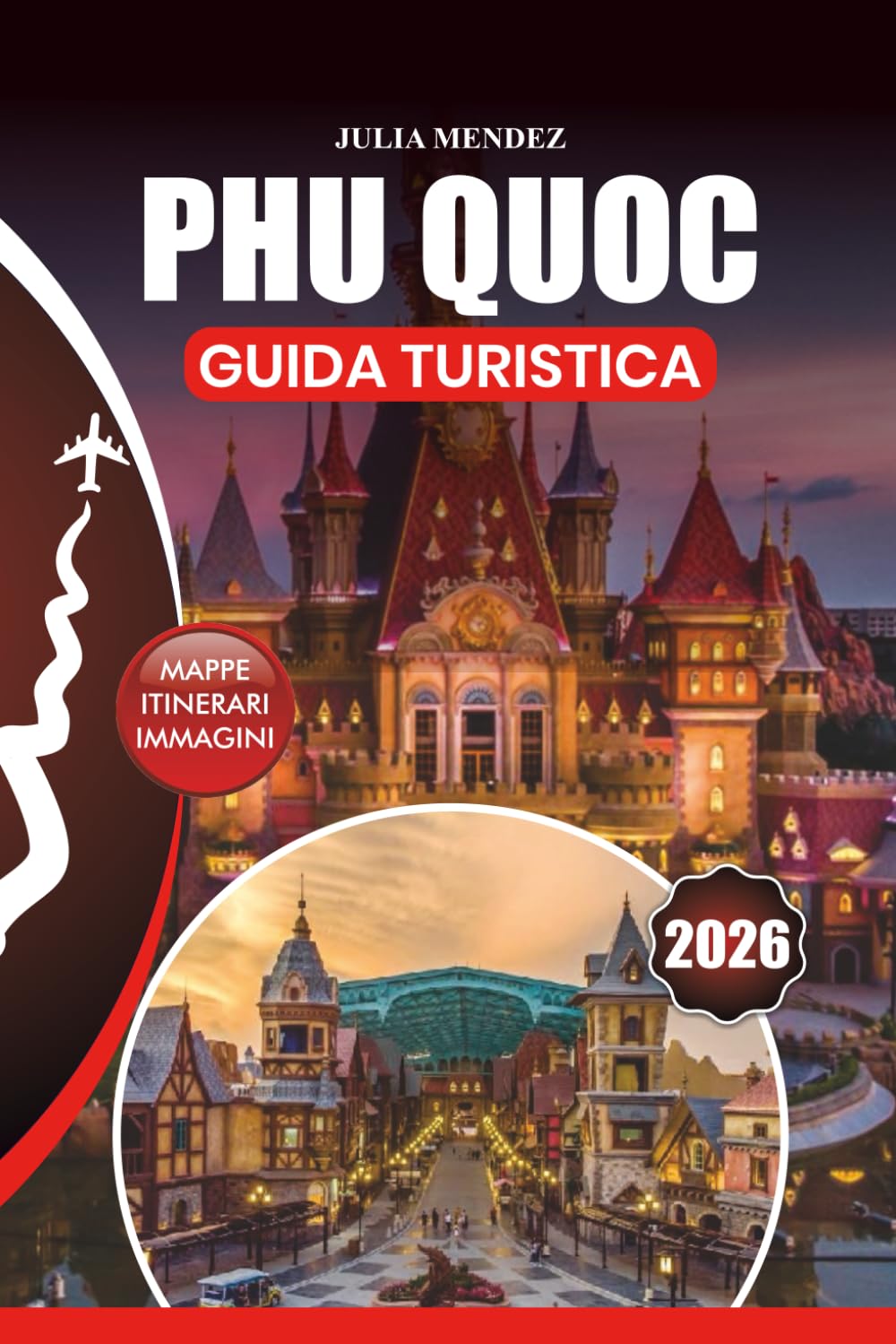 PHU QUOC GUIDA TURISTICA 2026: Viaggi senza stress, spiagge top, cucina locale, attività avventurose, esperienze culturali e itinerari romantici e per famiglie