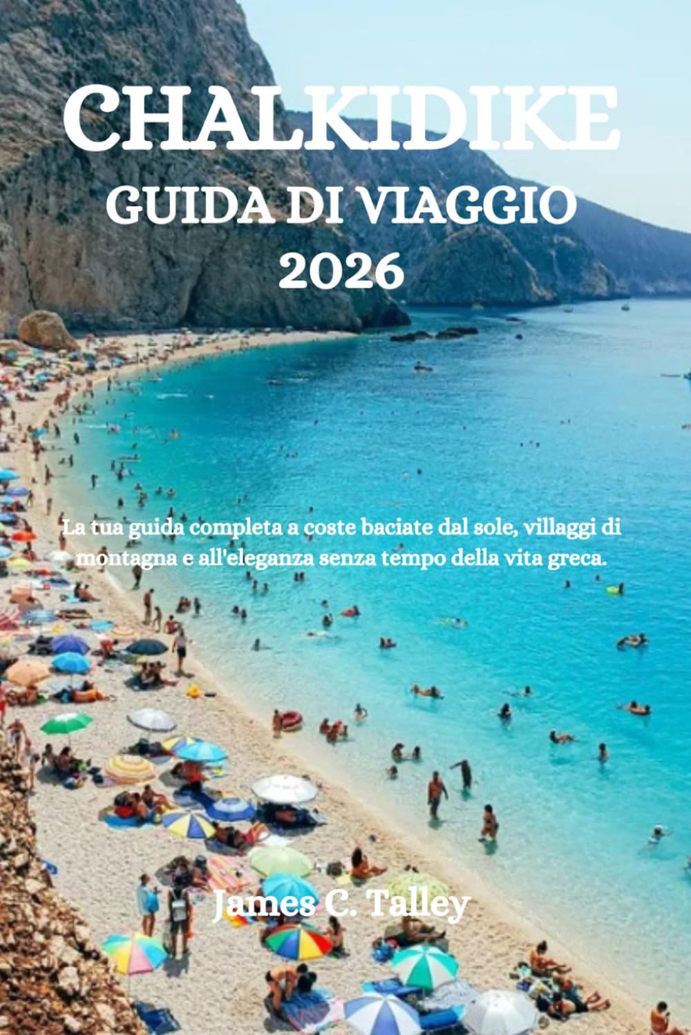 CHALKIDIKE GUIDA DI VIAGGIO 2026: La tua guida completa a coste baciate dal sole, villaggi di montagna e all'eleganza senza tempo della vita greca.