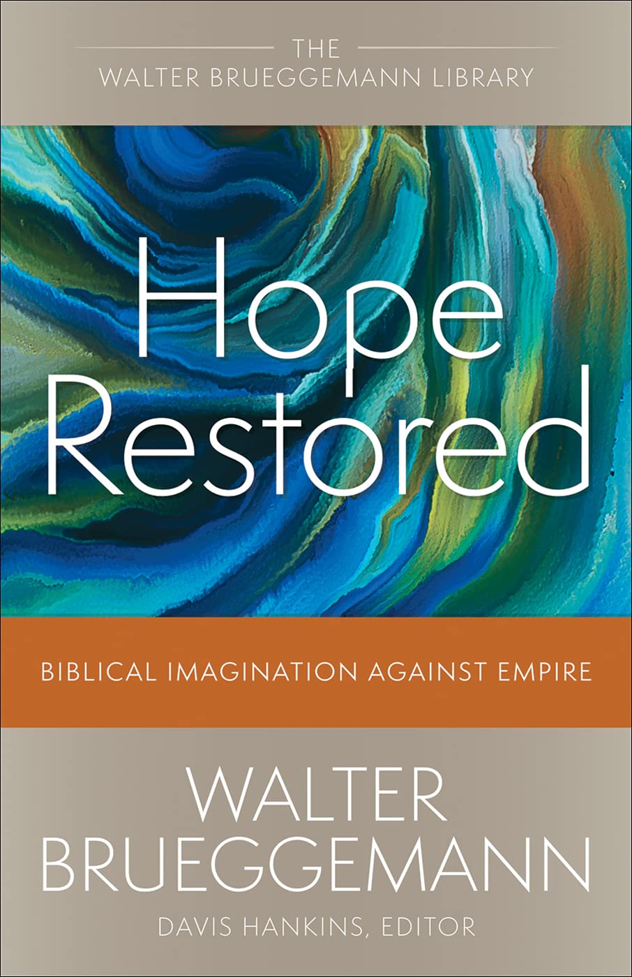 Hope Restored: Biblical Imagination Against Empire (Walter Brueggemann Library)