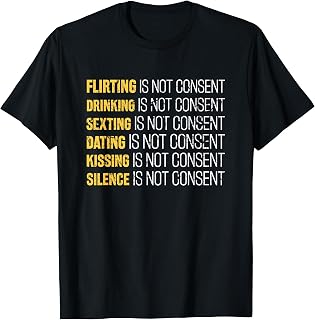 Feminist Consent Flirting Is Not Consent Anti Rape Culture T-Shirt
