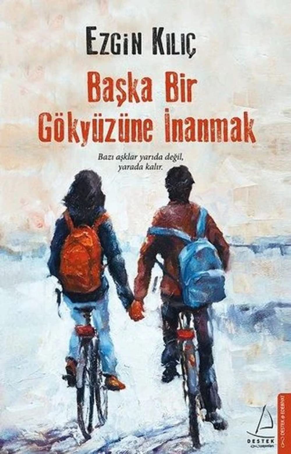Başka Bir Gökyüzüne İnanmak: Bazı aşklar yarıda değil, yarada kalır. Paperback – Facsimile, 5 Dec. 2017