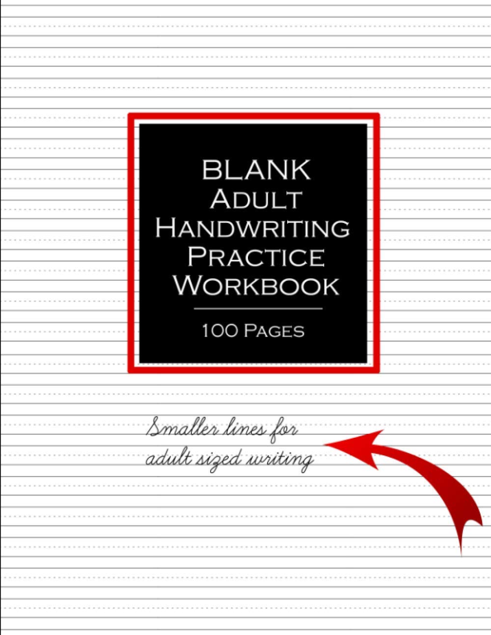 Blank Adult Handwriting Practice Workbook 100 pages: Blank lined sheet notebook to practice handwriting, cursive, penmanship to improve writing