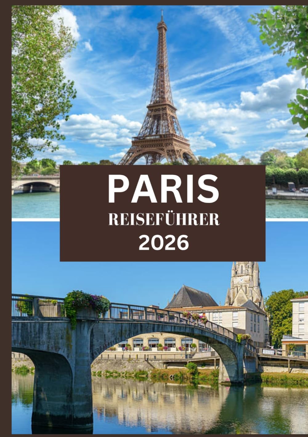 PARIS REISEFÜHRER 2026: Ihr Insider-Guide zu Sehenswürdigkeiten, Kultur, Kulinarik und unvergesslichen Erlebnissen