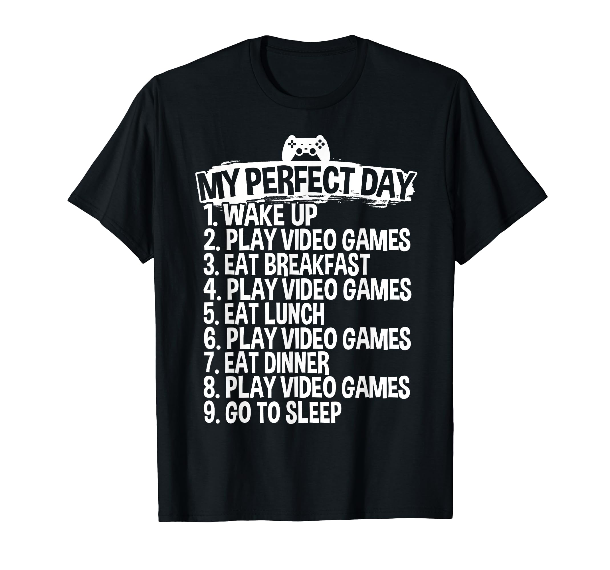 My Perfect Day Play Video Games T-shirt For Gamers