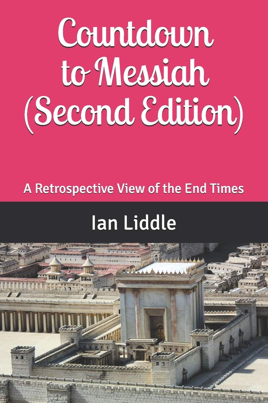 Countdown to Messiah (Second Edition): A Retrospective View of the End Times