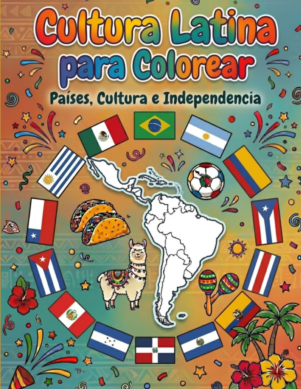 Cultura Latina para Colorear: Países, Cultura e Independencia | Libro Educativo con Países Latinos y Tradiciones