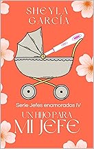 Un hijo para mi jefe (libro 4) (Serie jefes enamorados)