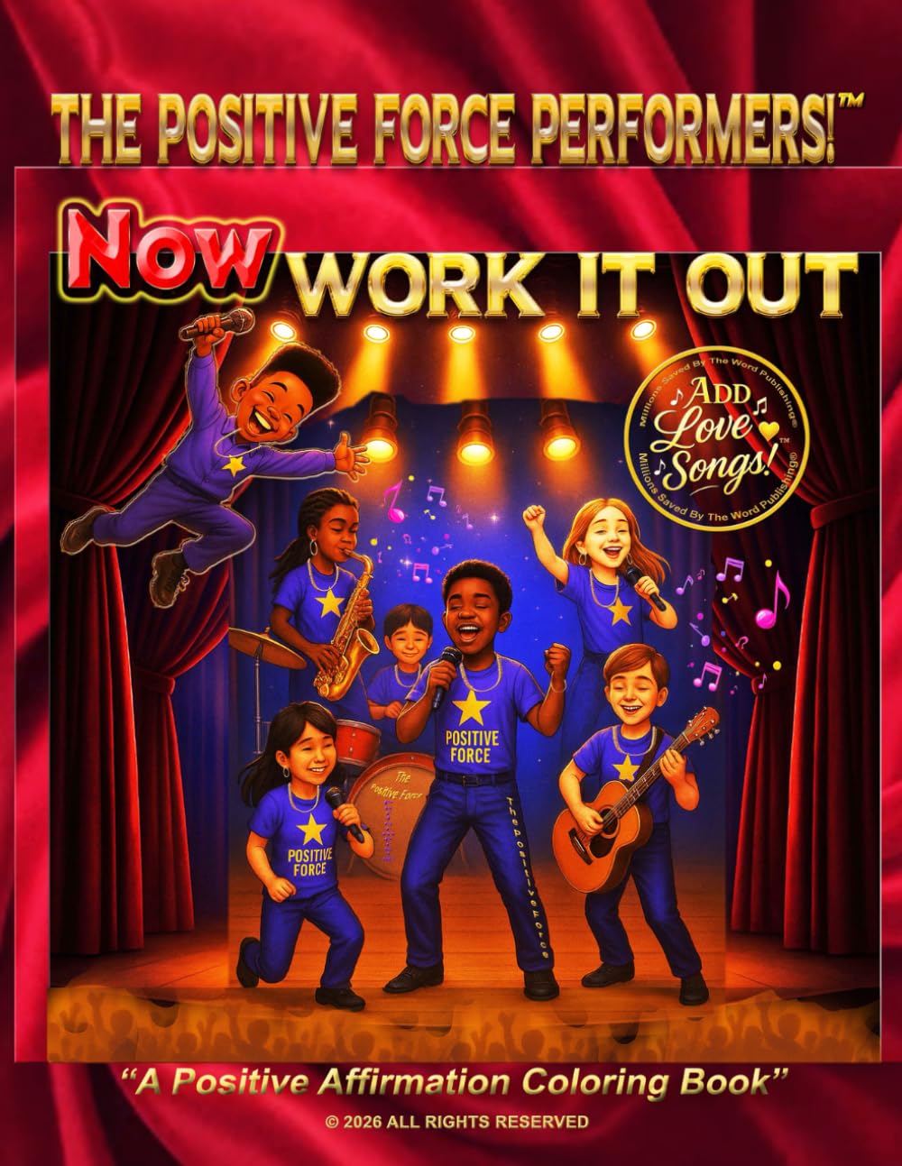 Now Work It Out!: A Positive Affirmation Coloring Book (This book is part of The Add Love Songs!™ "We Are The Positive Force!™ Positive Affirmation Coloring Book Series)