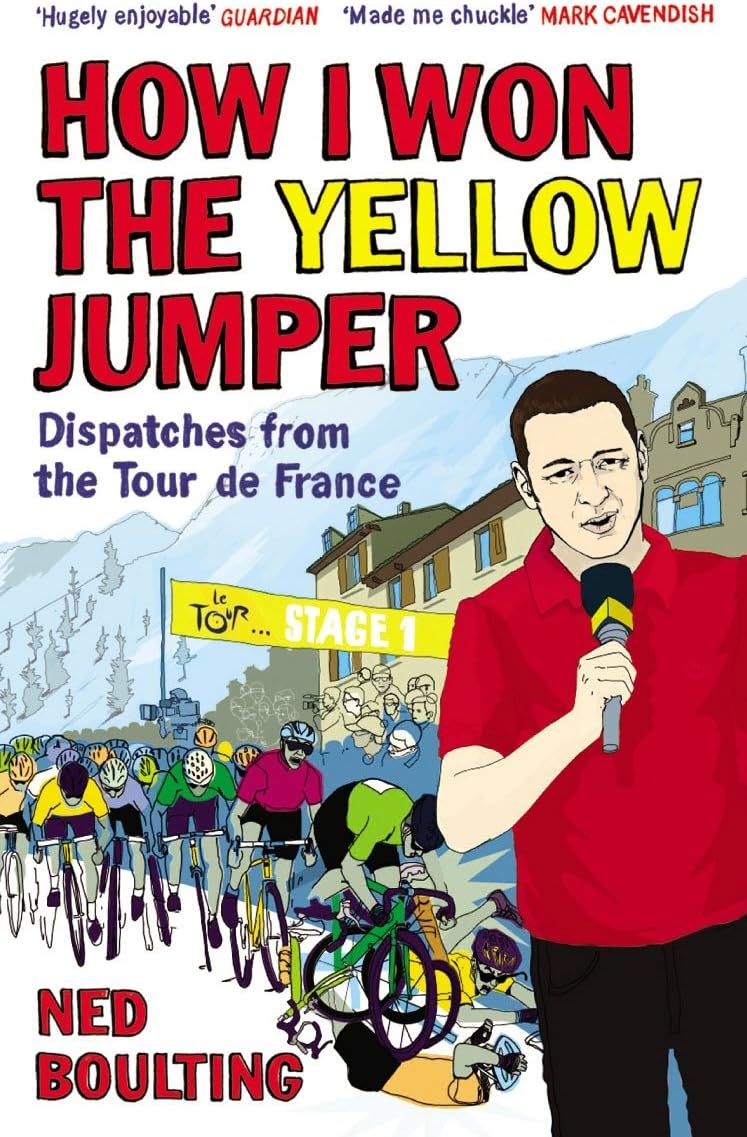 How I Won the Yellow Jumper: Dispatches from the Tour de France (Yellow Jersey Cycling Classics)