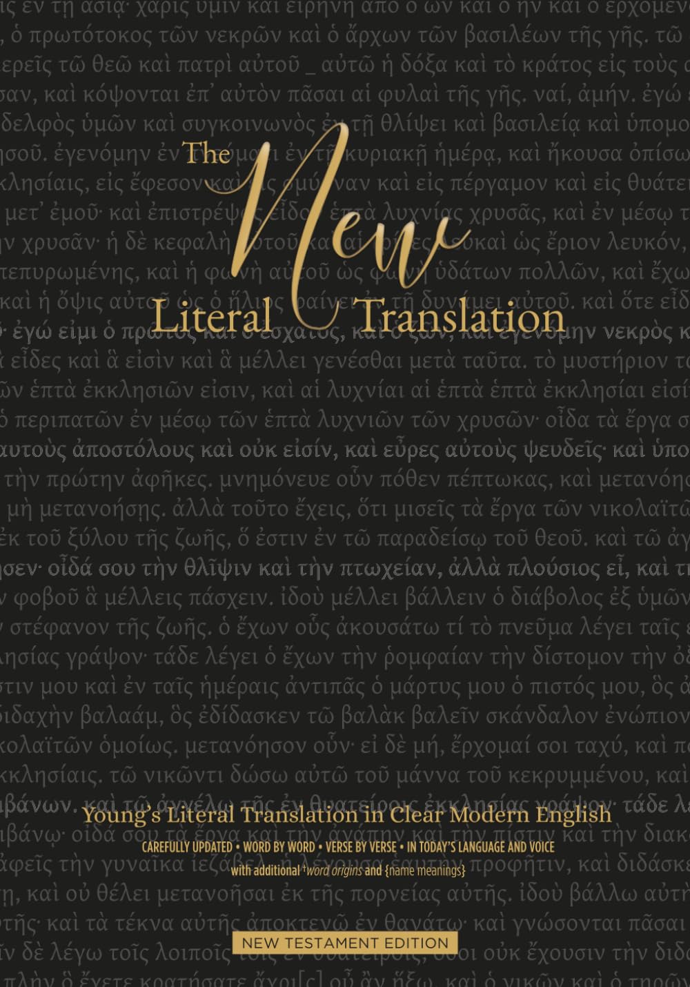 The New Literal Translation: Young's Literal Translation in Clear Modern English — New Testament Edition