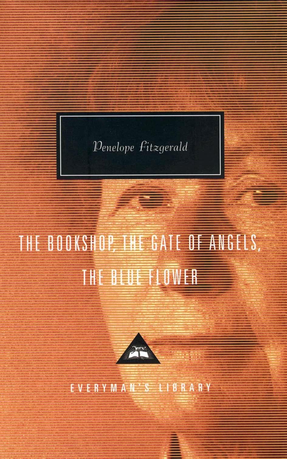 The Bookshop, The Gate Of Angels And The Blue Flower: Penelope Fitzgerald (Everyman’s Library Contemporary Classics)