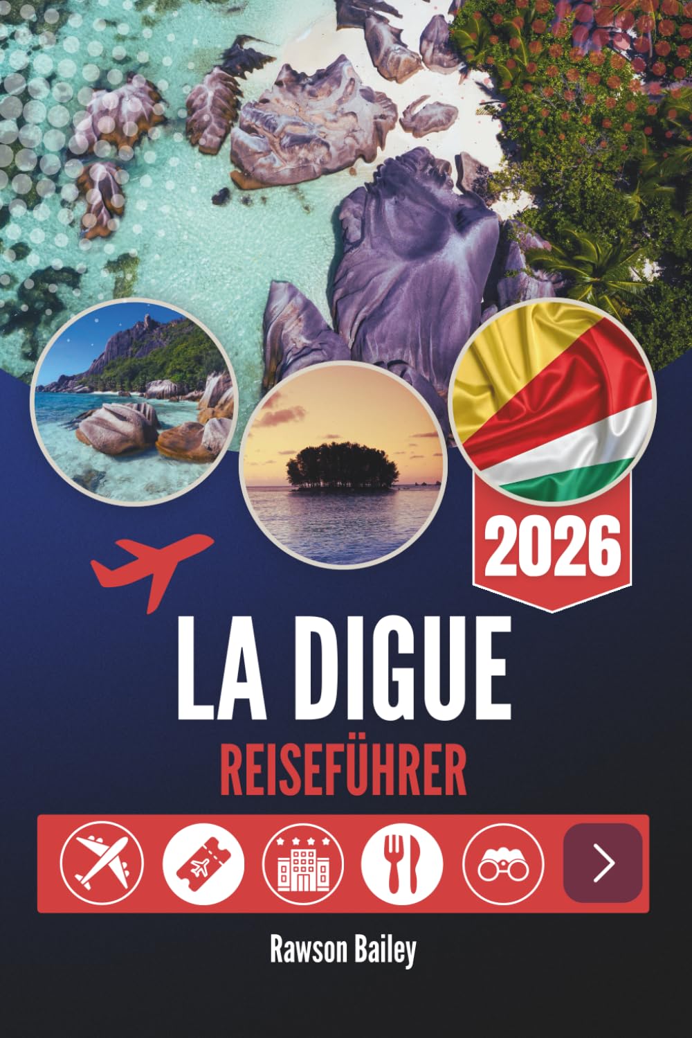 LA DIGUE REISEFÜHRER 2026: Wo türkisfarbenes Wasser auf zeitlose Schlichtheit trifft