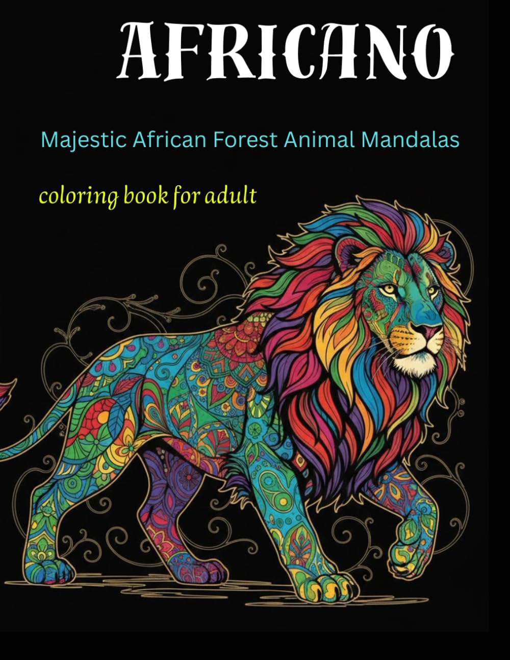 Africano : Majestic African Forest Animal Mandalas: Intricate Wildlife Patterns and Detailed Jungle Animal Illustrations for Creative Artistic Expression (intricate animal mandalas)
