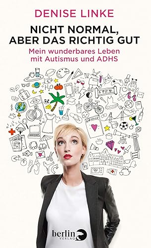 Nicht normal, aber das richtig gut: Mein wunderbares Leben mit Autismus und ADHS