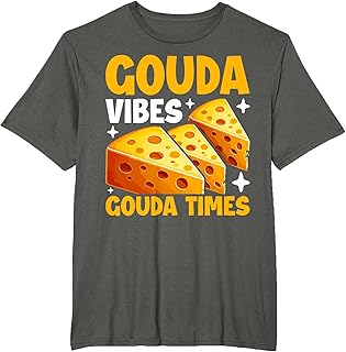 Gouda Vibes Gouda Times Cheese T-Shirt