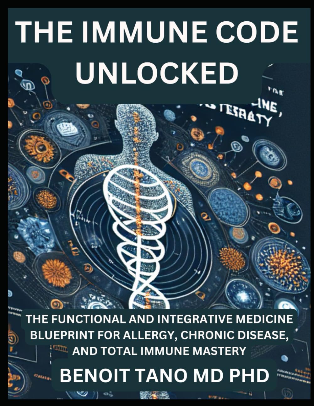 THE IMMUNE CODE UNLOCKED: Functional Medicine Blueprint for Allergy, Chronic Disease, Immune Mastery
