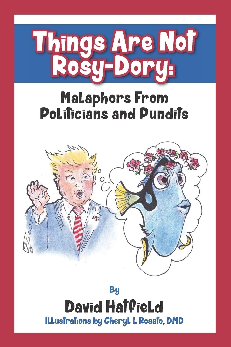 Things Are Not Rosy-Dory: Malaphors From Politicians and Pundits