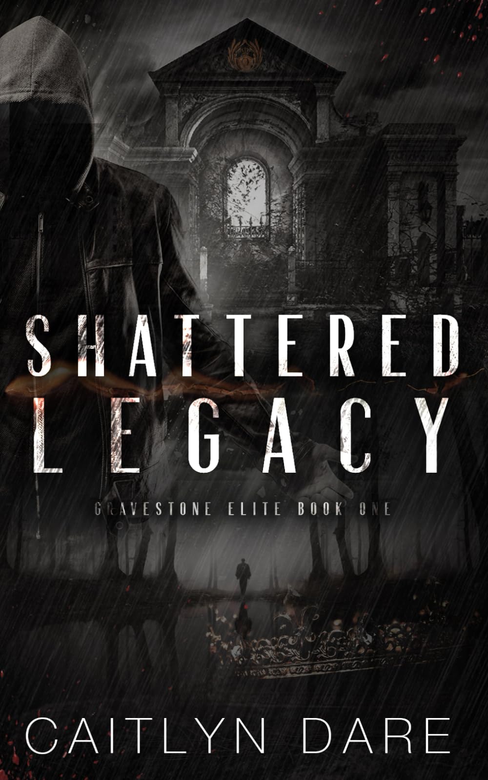 Shattered Legacy: Dark College Bully Romance (Gravestone Elite Discreet Covers)