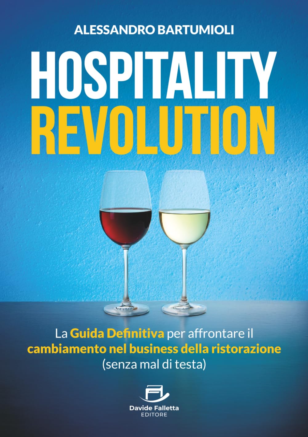 Hospitality Revolution: La Guida Definitiva per affrontare il cambiamento nel business della ristorazione (senza mal di testa)