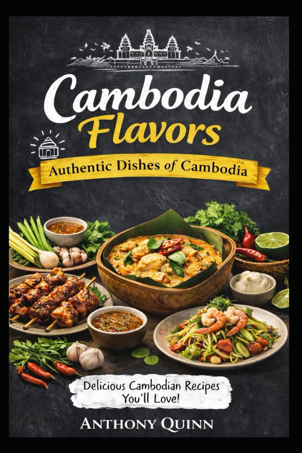 Cambodia Flavors: Authentic Dishes of Cambodia