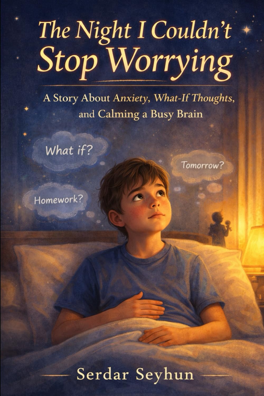 The Night I Couldn’t Stop Worrying: A Story About Anxiety, What-If Thoughts, and Calming a Busy Brain (Stories That Hug)