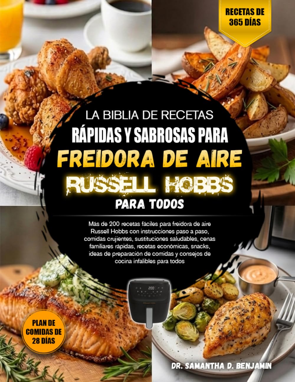 LA BIBLIA DE RECETAS RÁPIDAS Y SABROSAS PARA FREIDORA DE AIRE RUSSELL HOBBS PARA TODOS: Más de 200 recetas fáciles para freidora de aire Russell Hobbs ... saludables, cenas familiares rápid....
