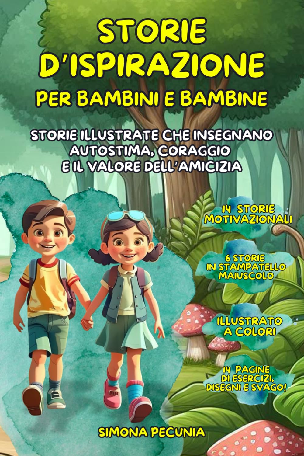 Storie d’ispirazione per Bambine e Bambini: 14 Racconti illustrati a colori | Giochi ed attività pensati per aiutare i più piccoli a valorizzare le proprie qualità e rafforzare l’autostima.