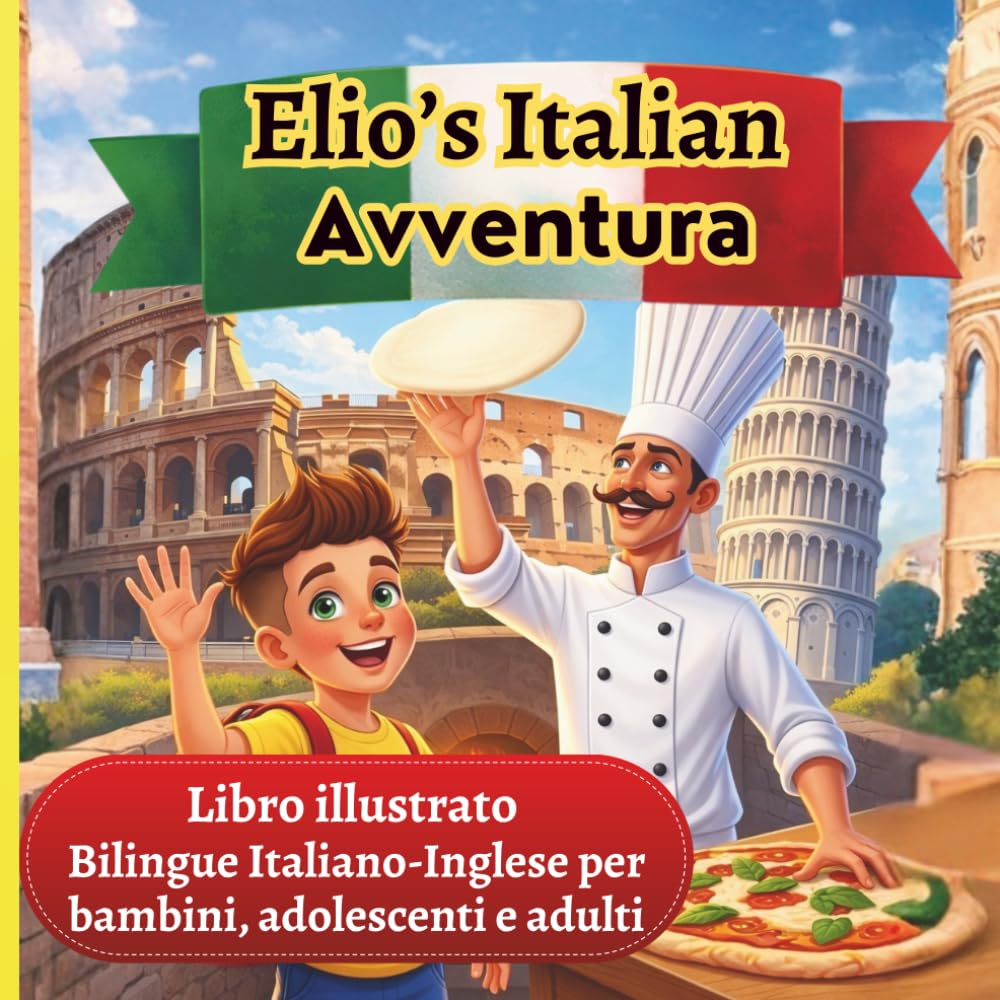 Elio’s Italian Avventura:: Bilingue Italiano-Inglese LIBRO #1: Un Modo Divertente per imparare l'inglese.
