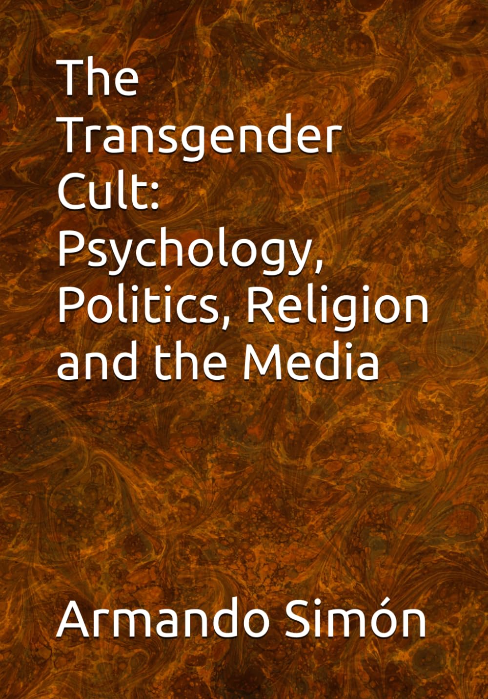 The Transgender Cult: Psychology, Politics, Religion and the Media