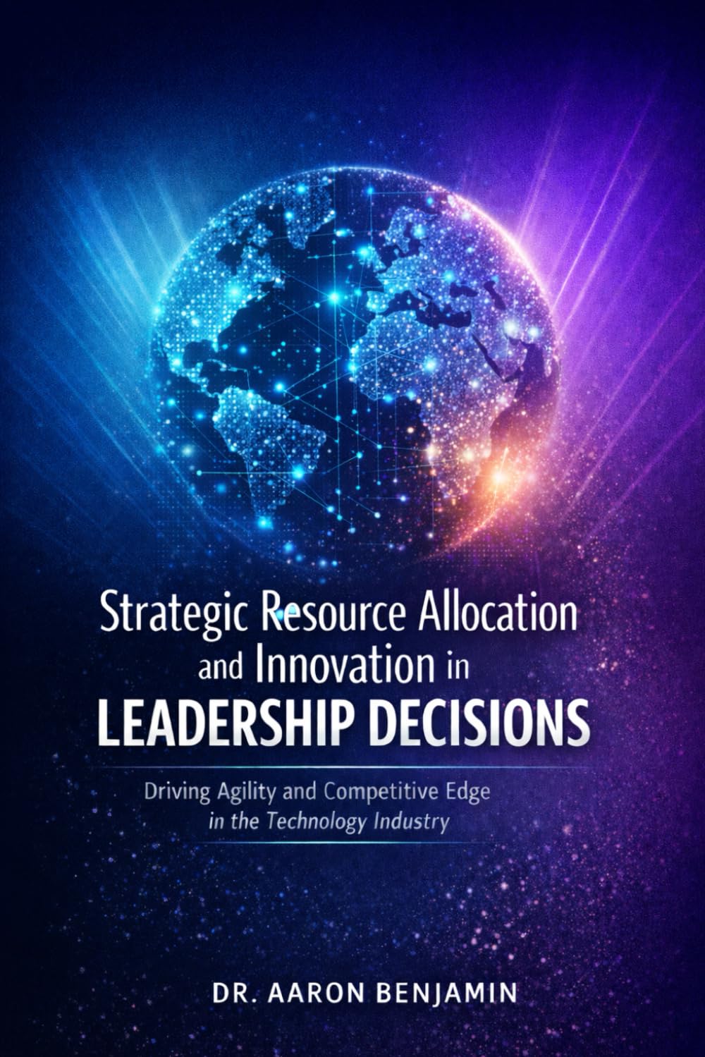 Strategic Resource Allocation and Innovation in Leadership Decisions: Driving Agility and Competitive Edge in the Technology Industry