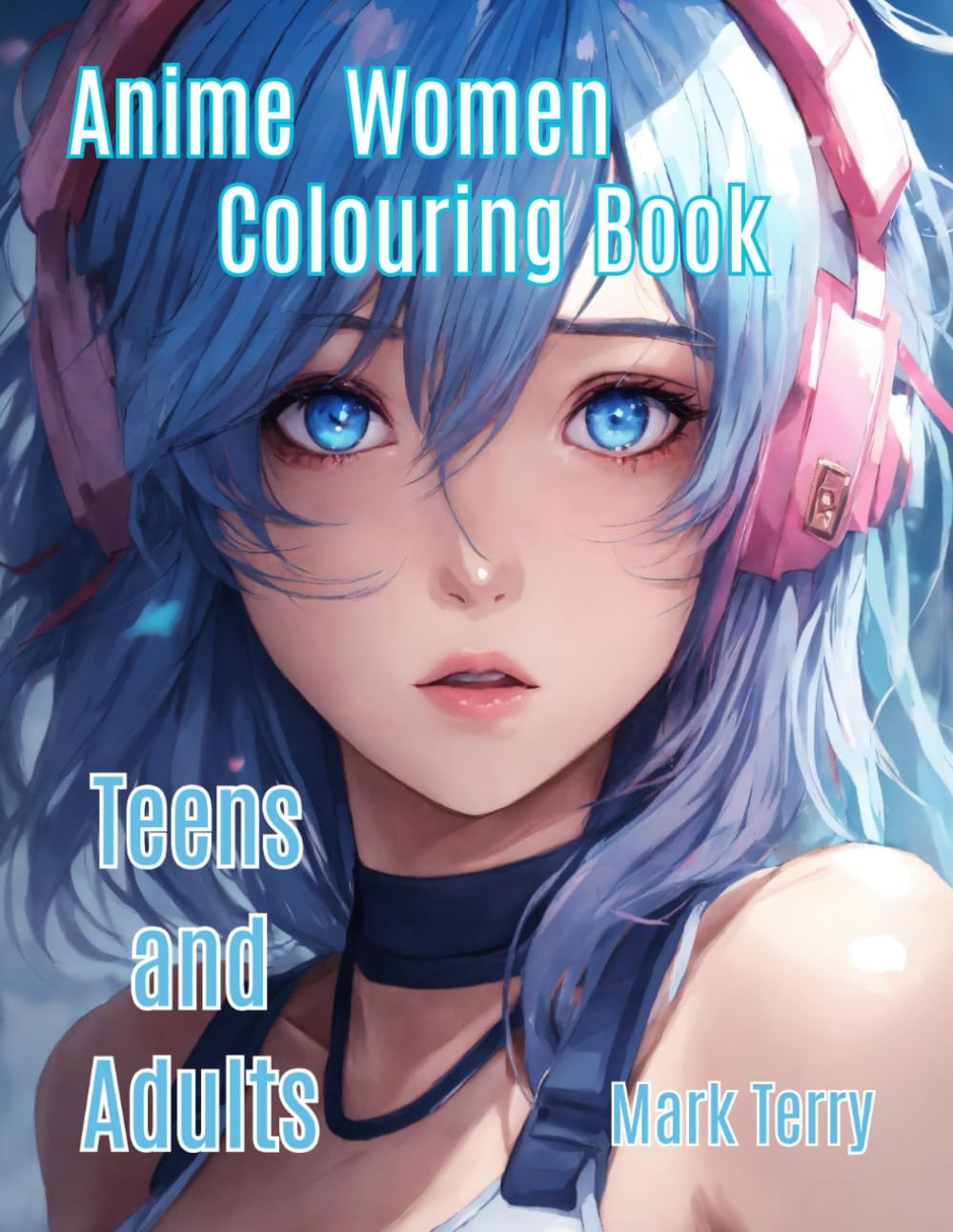 Anime Women: Adult and Teen Colouring Book (Anime ladies)