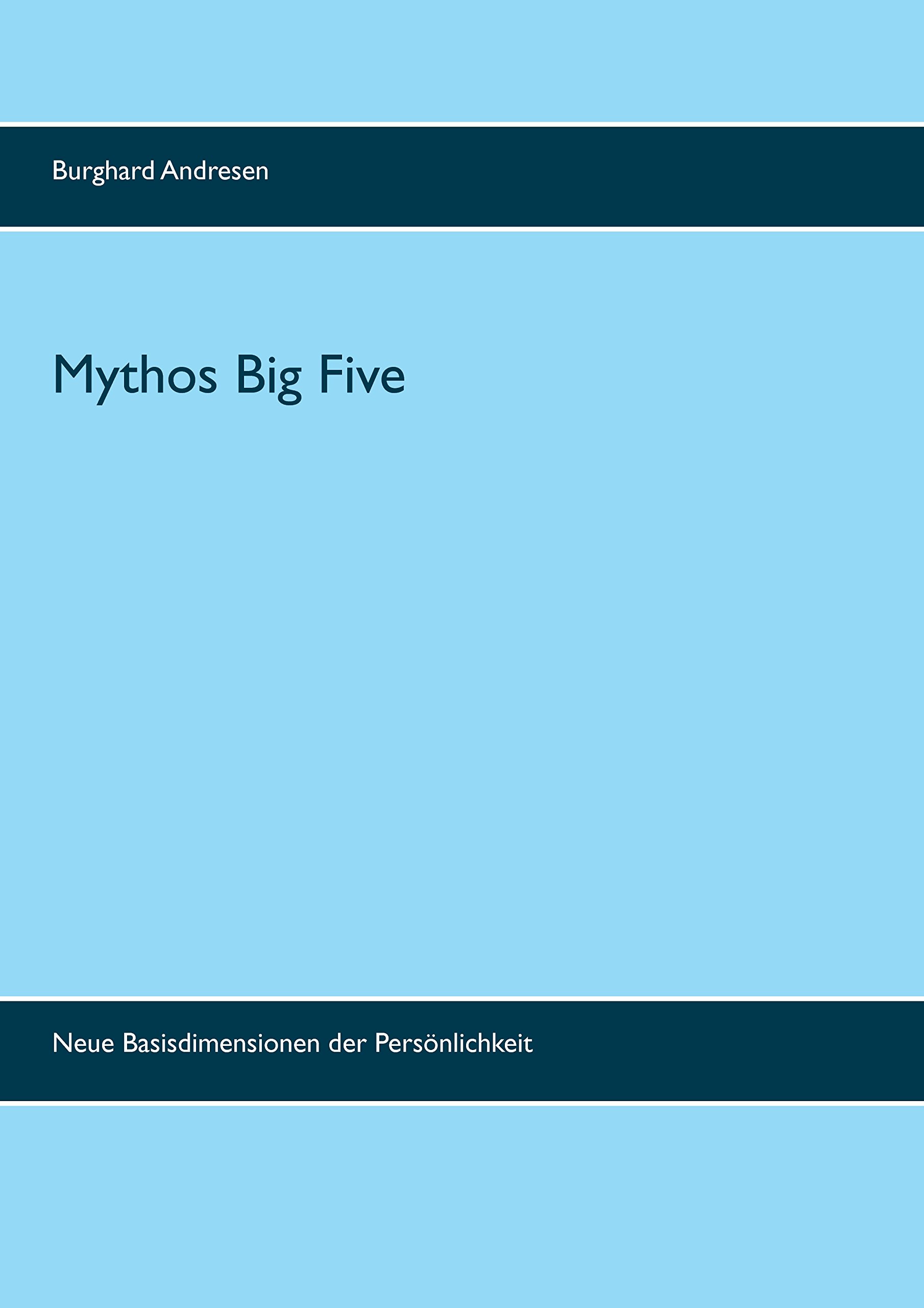 Mythos Big Five: Neue Basisdimensionen der Persönlichkeit