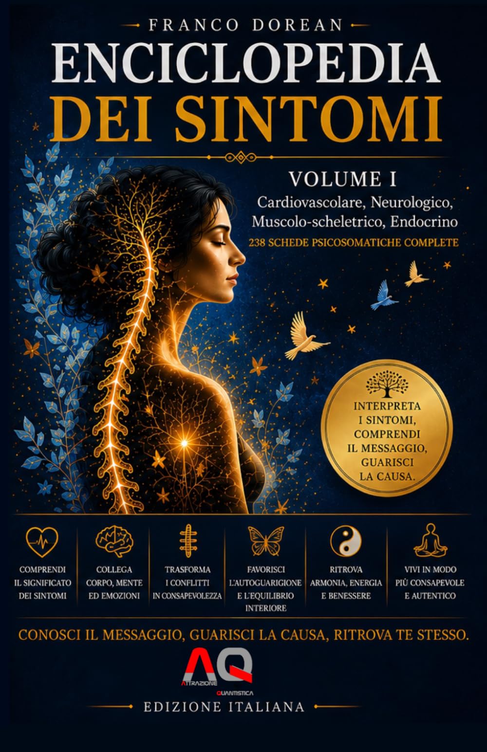 Enciclopedia dei Sintomi – Volume I: Comprendere il linguaggio del corpo attraverso la psicosomatica, le emozioni e la consapevolezza (Il Codice Interiore)