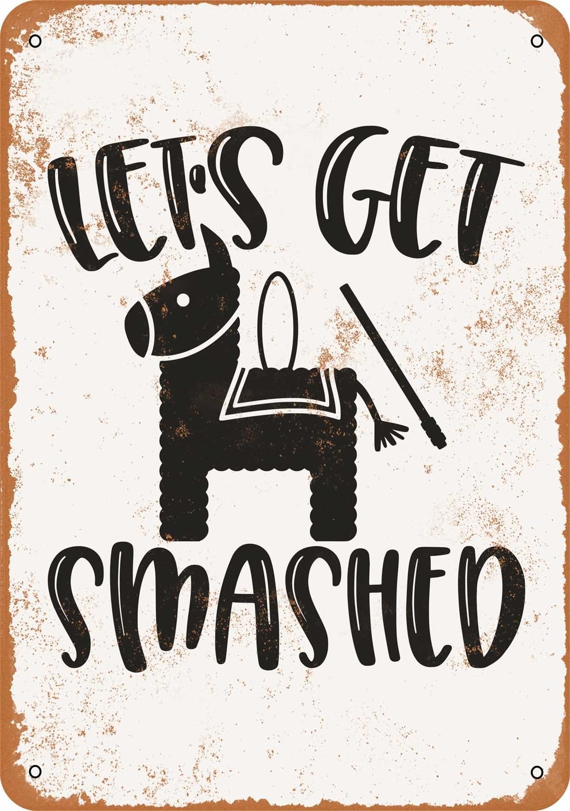 Miaomansenstore Metal Sign - Lets Get Smashed, Pinata - Vintage Look Home Decor