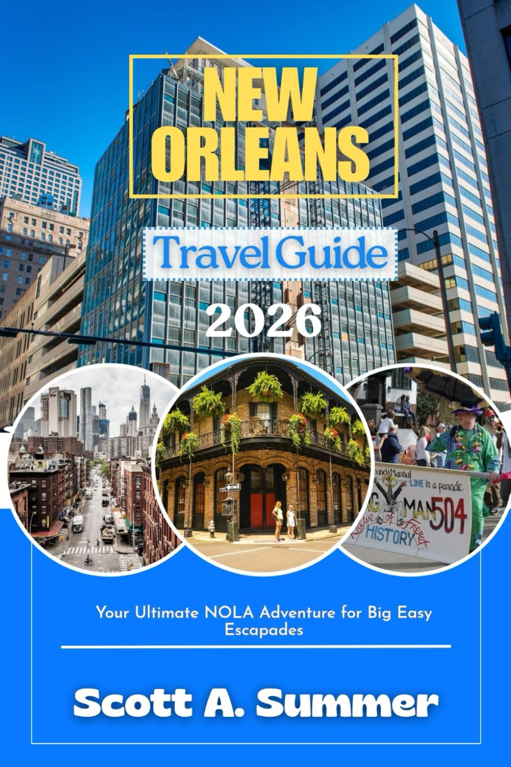 NEW ORLEANS Travel Guide 2026: Your Ultimate NOLA Adventure for Big Easy Escapades