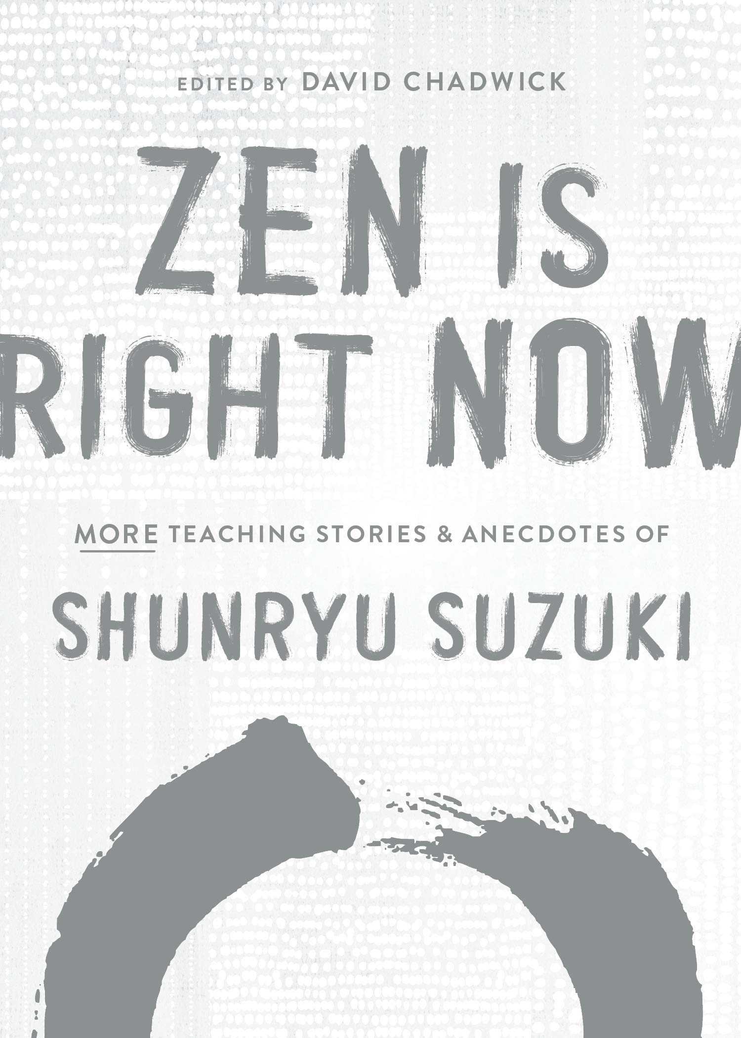 Shambhala Publications Zen Is Right Now: More Teaching Stories and Anecdotes of Shunryu Suzuki, Author of Zen Mind, Beginne