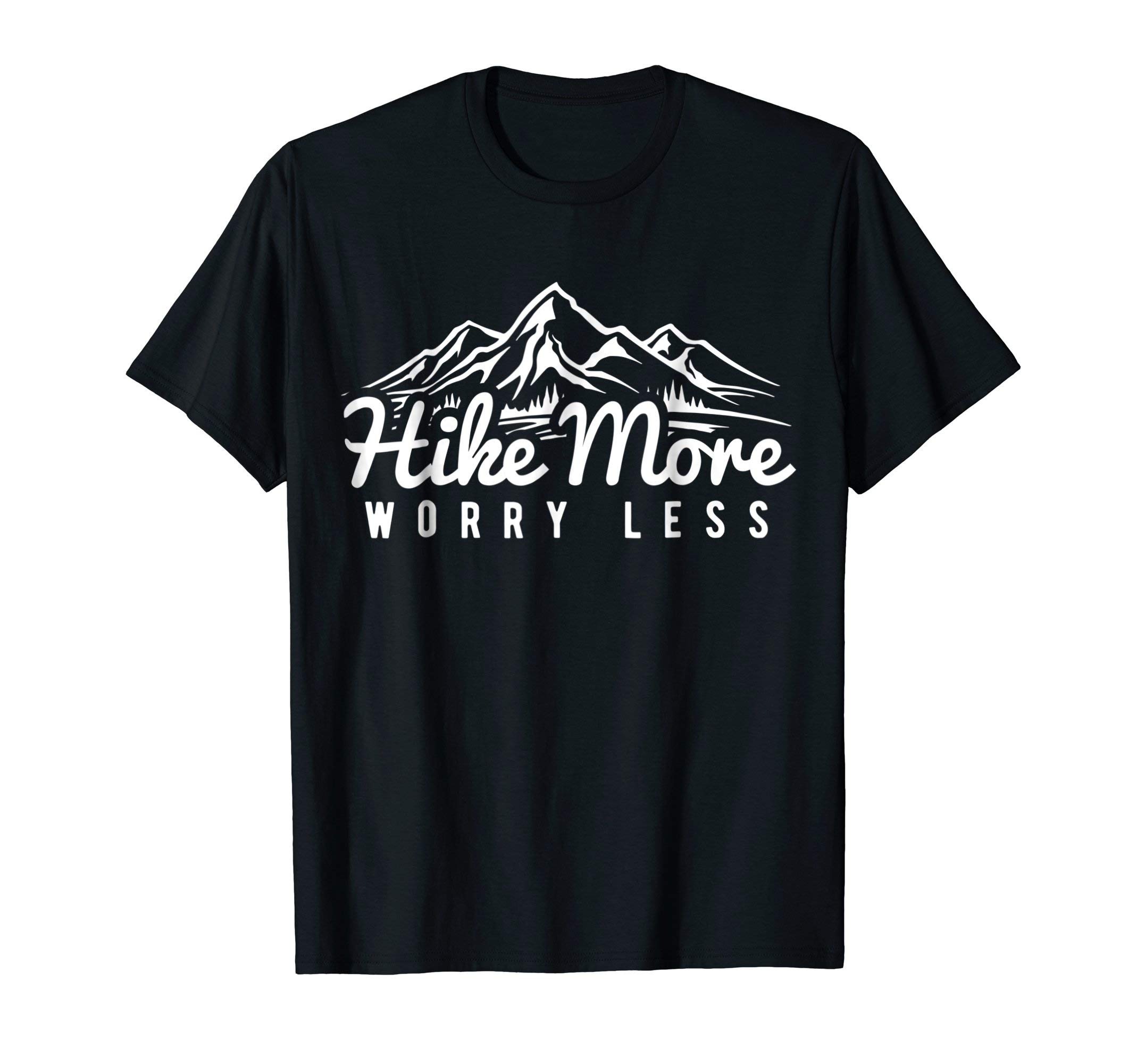 Hike More Worry Less - Fun Hiking T Shirt