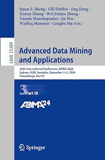 Advanced Data Mining and Applications: 20th International Conference, ADMA 2024, Sydney, NSW, Australia, December 3–5, 2024, Proceedings, Part III (Lecture Notes in Artificial Intelligence)