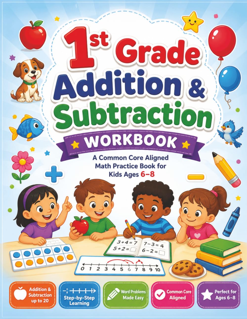 1st Grade Addition & Subtraction Workbook: A Common Core Aligned Math Practice Book for Kids Ages 6-8 | 360 Exercises with Answer Key Included