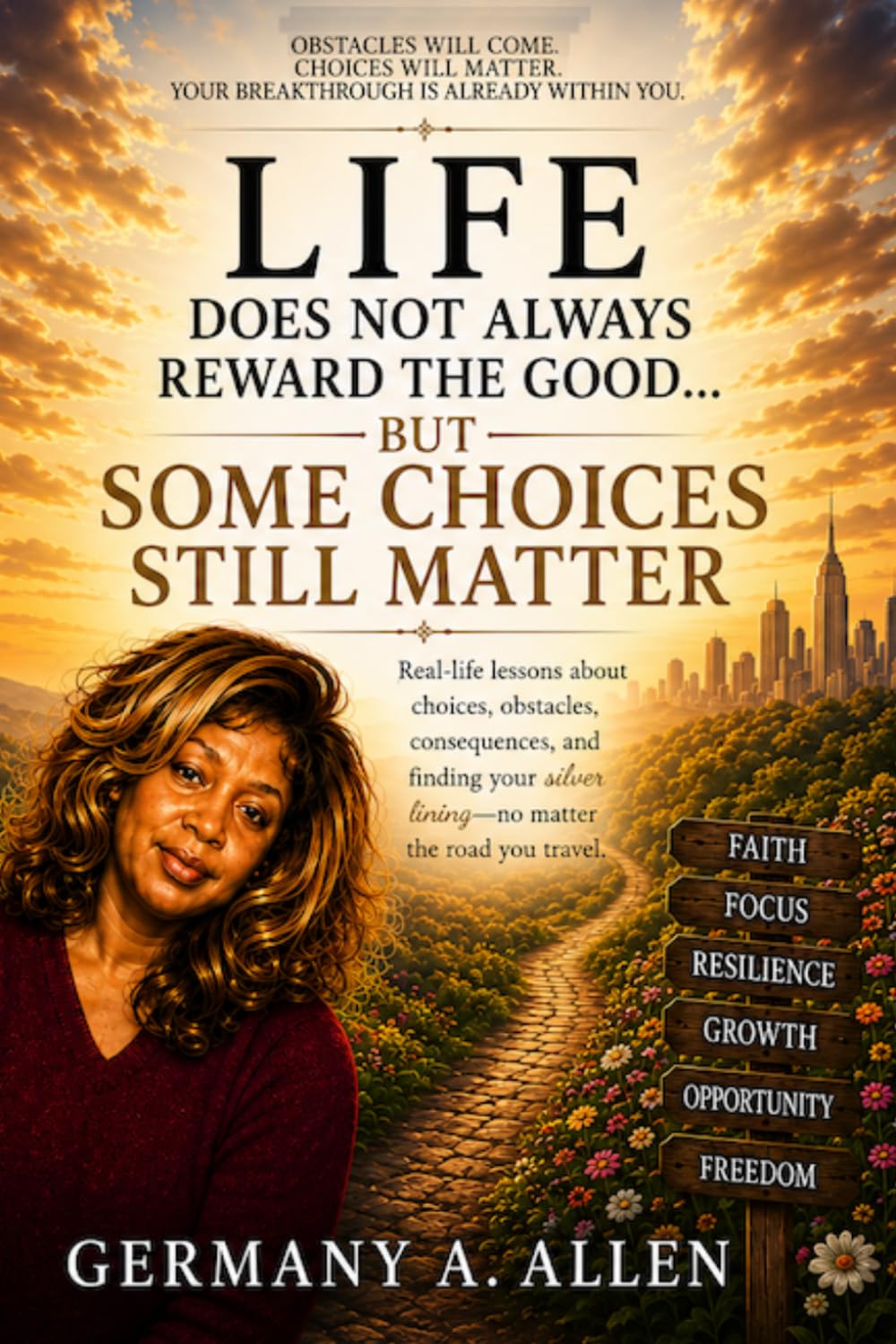 Life Does Not Always Reward the Good... But Some Choices Still Matter