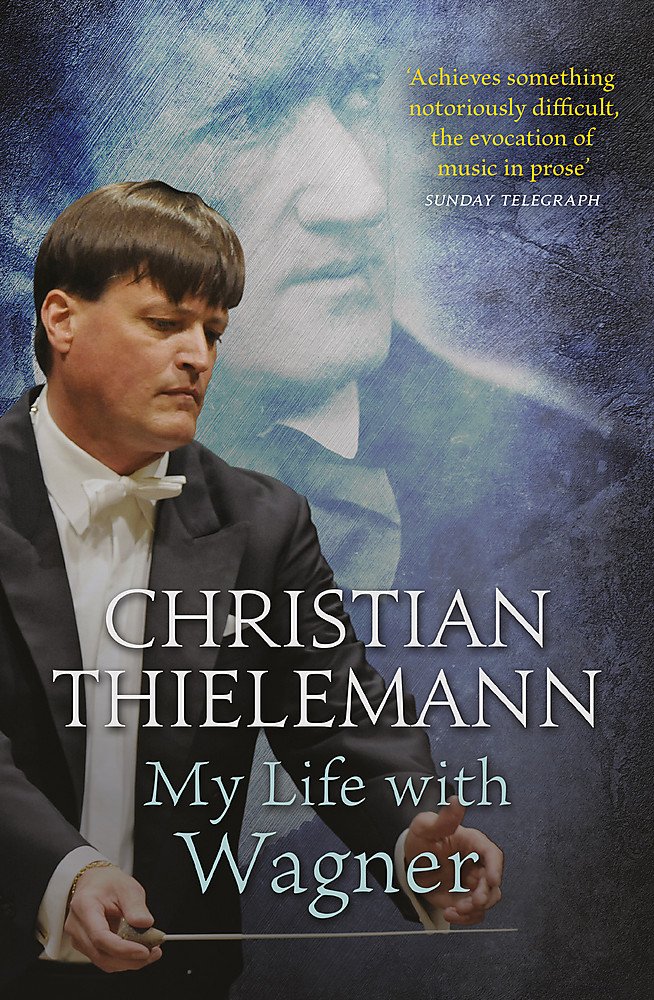 Christian ThielemannWeidenfeld & Nicolson My Life with Wagner